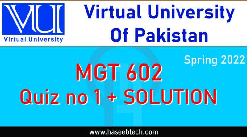 MGT 602 QUIZ
