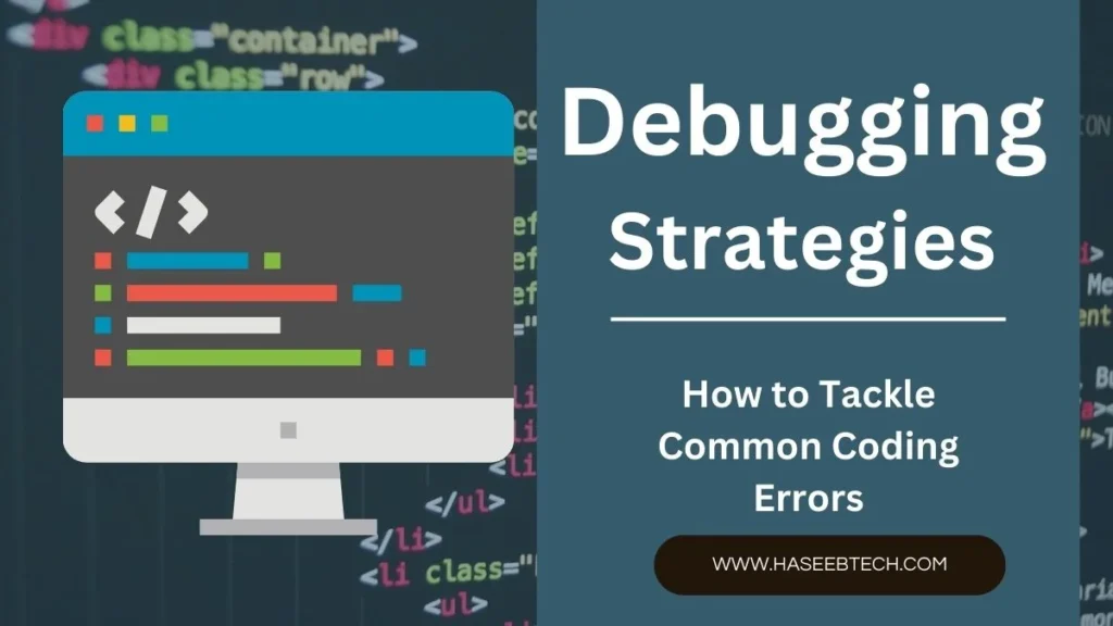 Debugging Strategies: How to Tackle Common Coding Errors