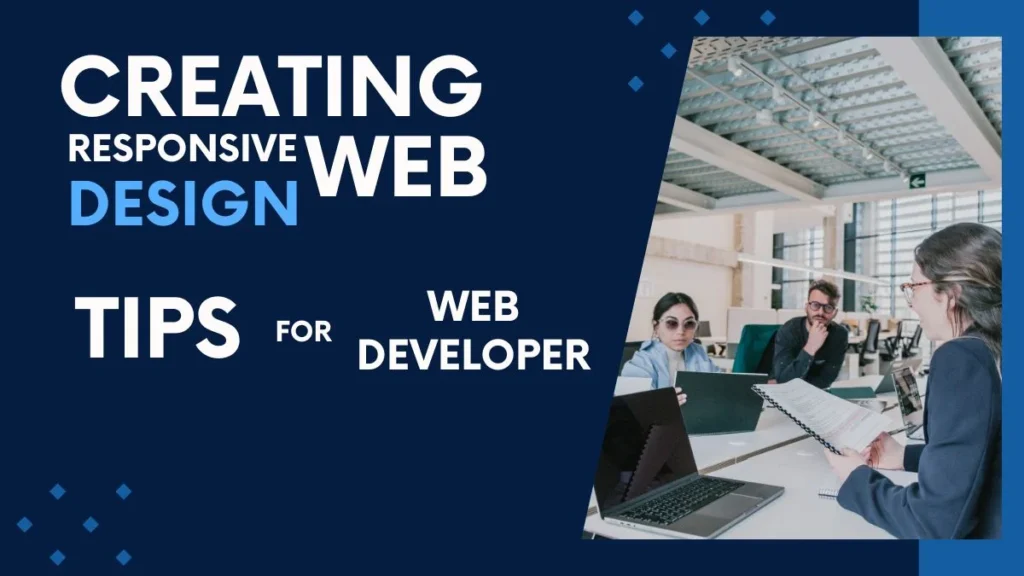 Creating Responsive Web Design: Tips for Web Developers